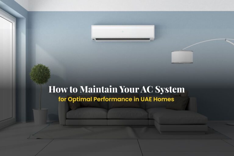 How to Maintain Your AC System for Optimal Performance in UAE Homes